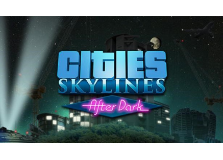 Cities: Skylines - After Dark (PC) klíč Steam